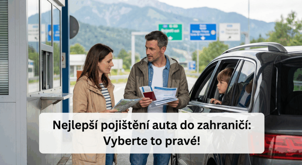 Nejlepší pojištění auta do zahraničí: Vyberte to pravé!