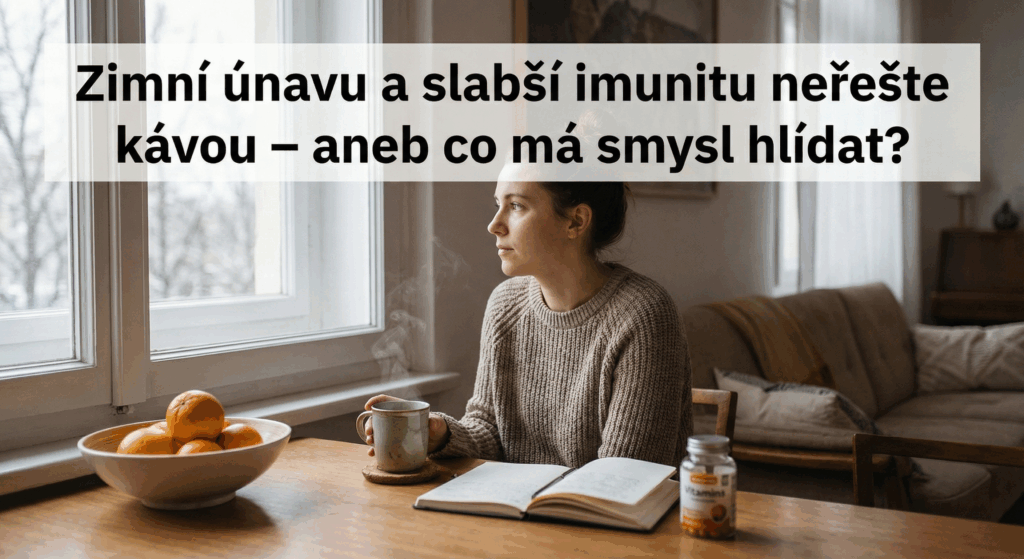 Zimní únavu a slabší imunitu neřešte kávou – aneb co má smysl hlídat?